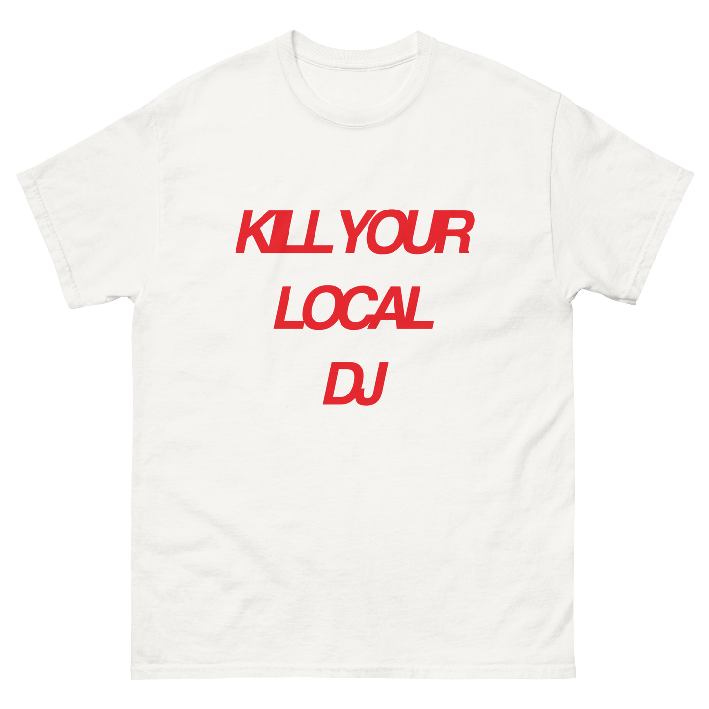 KILL YOUR LOCAL DJ