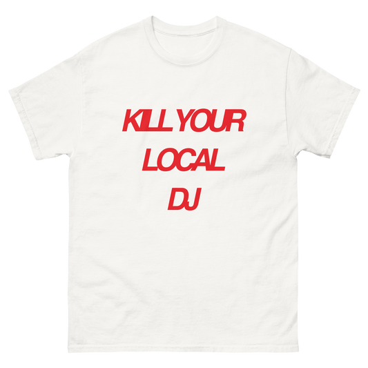 KILL YOUR LOCAL DJ